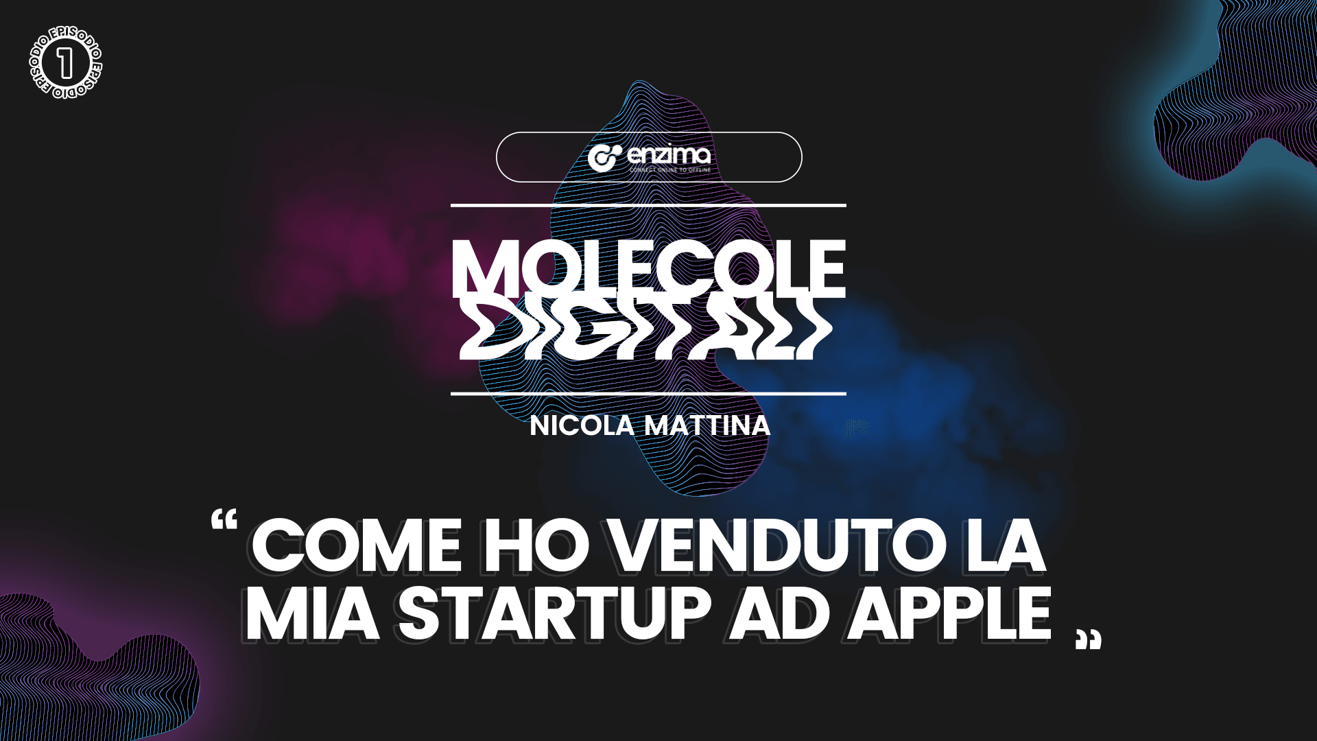 Podcast Molecole Digitali - Episodio 1 Nicola Mattina